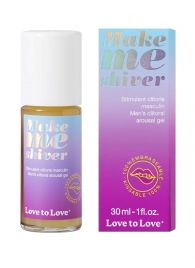 Возбуждающий гель для пениса Make Me Shiver - 30 мл. - Love to Love - купить с доставкой в Прокопьевске